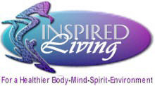 InspiredLiving.com for a Healthier Body-Mind-Spirit-Environment